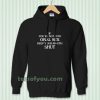 If you're Not Into Oral Sex Keep Your Mouth Shut Hoodie