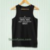 If you're Not Into Oral Sex Keep Your Mouth Shut Tanktop