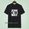 Jesus Is The Way T-shirt