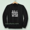Jesus Lives in me christian Sweatshirt TPKJ3