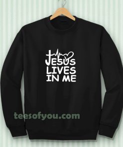 Jesus Lives in me christian Sweatshirt TPKJ3
