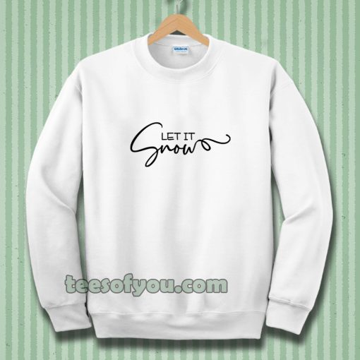 Let It Snow Sweatshirt