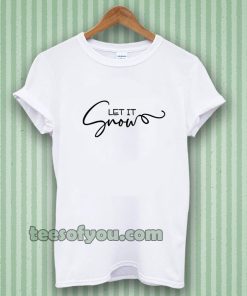 Let It Snow T-shirt