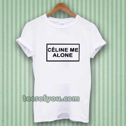 Celine Me Alone T-shirt TPKJ3