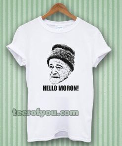 Grumpy Old Men Movie Quote Hello Moron 90s Fan T Shirt TPKJ3