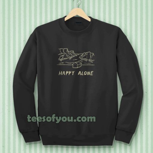 Happy alone Sweatshirt TPKJ3