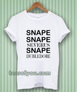 Snape Snape Severus Snape Dumbledore T Shirt TPKJ3