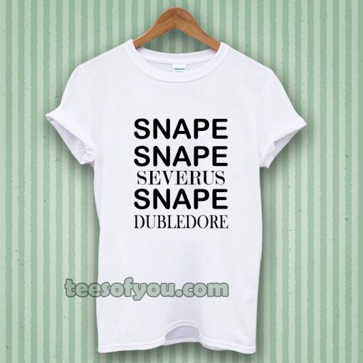 Snape Snape Severus Snape Dumbledore T Shirt TPKJ3