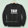 TGIF - Thank God I'm Forgiven Sweatshirt TPKJ3