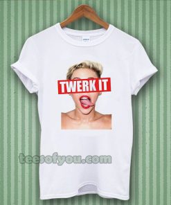 Miley Cyrus twerk it Unisex t-shirt TPKJ3