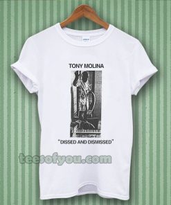 Tony Molina Dissed and Dismissed T Shirt TPKJ3