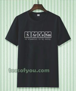 sarcasm is elemental t-shirt TPKJ3