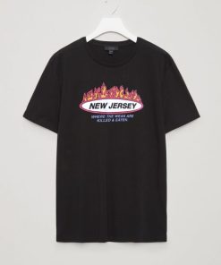 New Jersey Where the weak are killed and eaten T-shirt TPKJ3