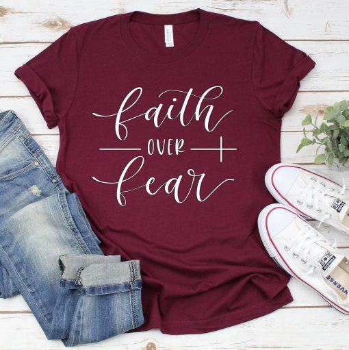 Faith Over Fear Shirt TPKJ3