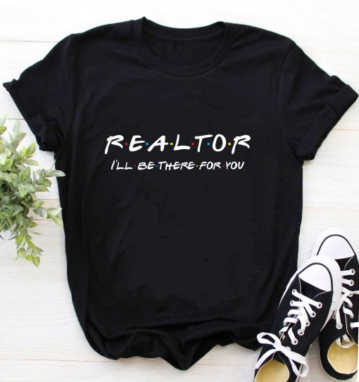 Realtor Shirt I'll be there for you TPKJ3