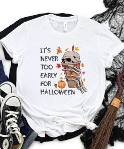 It's Never Too Early For Halloween T Shirt