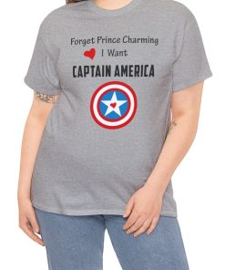 Forget Prince Charming I want Captain America T-shirt HR