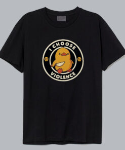 I Choose Violence Duck T Shirt thd