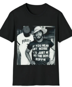 If You Hear Any Noise T-shirt HR