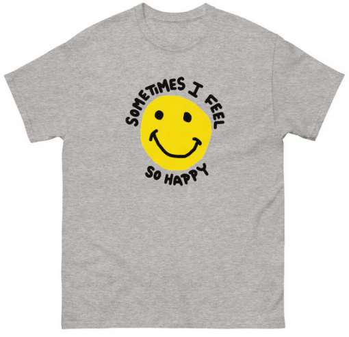 Sometimes I feel So Happy T-shirt HR